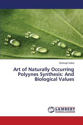 Art of Naturally Occurring Polyynes Synthesis: And Biological Values (Paperback)