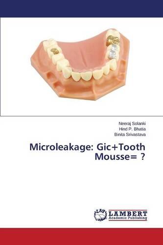 Microleakage: Gic+tooth Mousse= ? (Paperback)