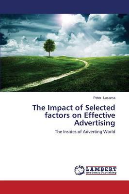 The Impact of Selected Factors on Effective Advertising (Paperback)