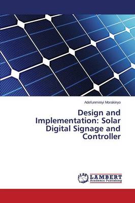 Design and Implementation: Solar Digital Signage and Controller (Paperback)