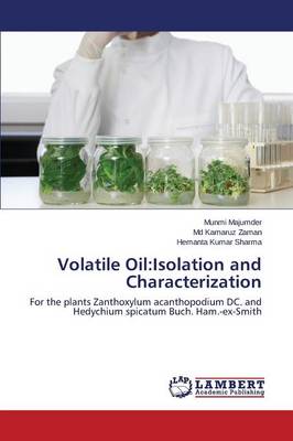 Volatile Oil: Isolation and Characterization (Paperback)