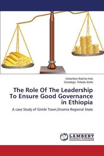 The Role of the Leadership to Ensure Good Governance in Ethiopia (Paperback)
