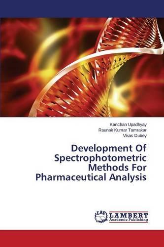 Development of Spectrophotometric Methods for Pharmaceutical Analysis (Paperback)