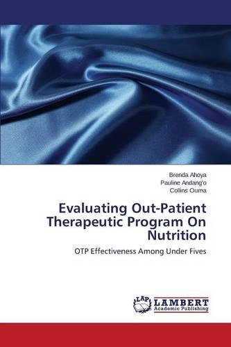 Evaluating Out-Patient Therapeutic Program on Nutrition (Paperback)