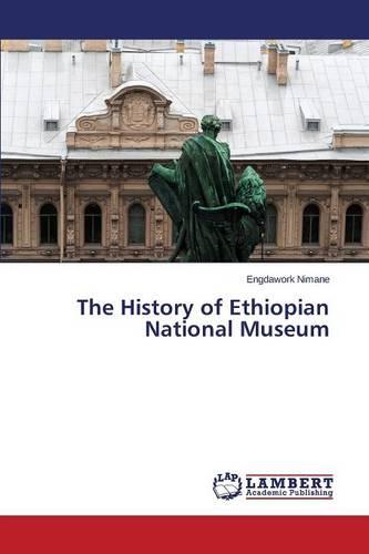 The History of Ethiopian National Museum (Paperback)