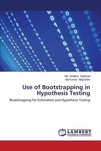 Use of Bootstrapping in Hypothesis Testing (Paperback)