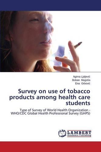 Survey on Use of Tobacco Products Among Health Care Students (Paperback)