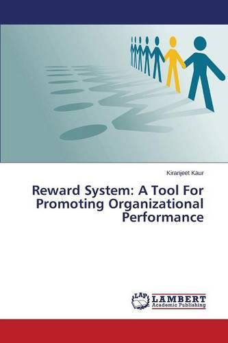 Reward System: A Tool for Promoting Organizational Performance (Paperback)