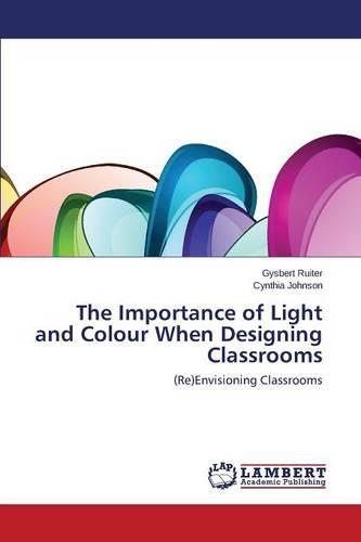 The Importance of Light and Colour When Designing Classrooms (Paperback)