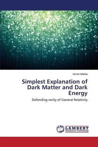 Simplest Explanation of Dark Matter and Dark Energy (Paperback)