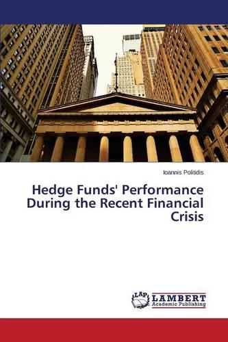 Hedge Funds' Performance During the Recent Financial Crisis (Paperback)