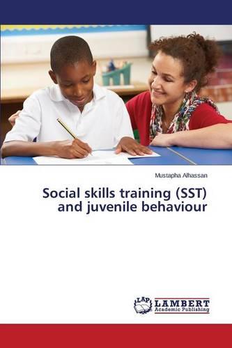Social Skills Training (Sst) and Juvenile Behaviour (Paperback)
