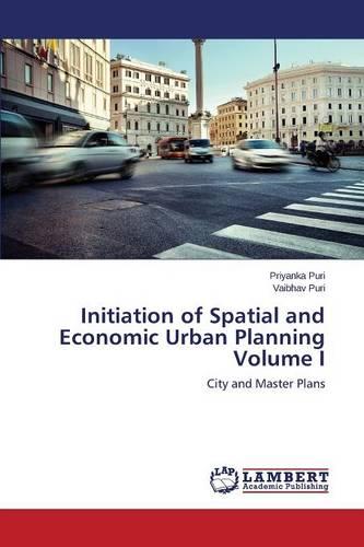 Initiation of Spatial and Economic Urban Planning Volume I (Paperback)