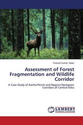 Assessment of Forest Fragmentation and Wildlife Corridor (Paperback)