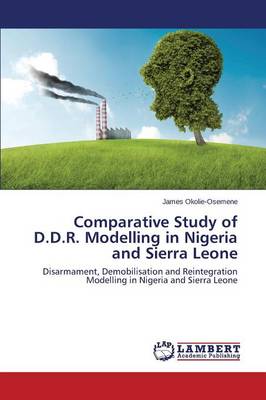 Comparative Study of D.D.R. Modelling in Nigeria and Sierra Leone (Paperback)