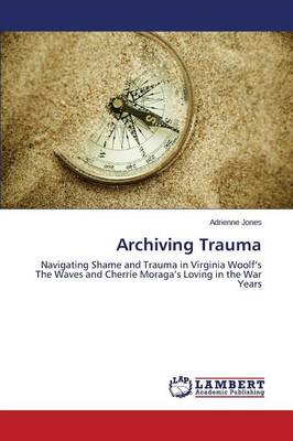 Archiving Trauma (Paperback)