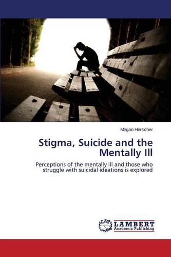 Stigma, Suicide and the Mentally Ill (Paperback)