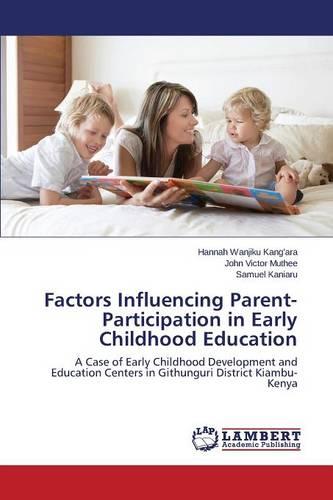 Factors Influencing Parent-Participation in Early Childhood Education (Paperback)