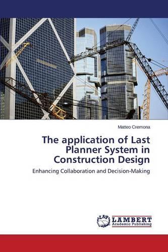 The Application of Last Planner System in Construction Design (Paperback)