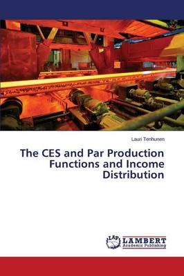 The Ces and Par Production Functions and Income Distribution (Paperback)