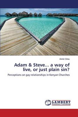 Adam & Steve... a Way of Live, or Just Plain Sin? (Paperback)