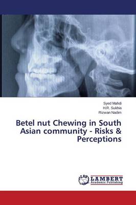 Betel Nut Chewing in South Asian Community - Risks & Perceptions (Paperback)