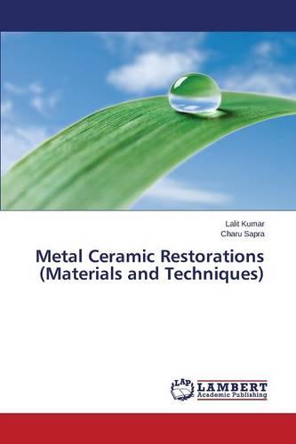 Metal Ceramic Restorations (Materials and Techniques) (Paperback)