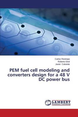 Pem Fuel Cell Modeling and Converters Design for a 48 V DC Power Bus (Paperback)