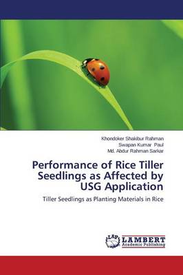 Performance of Rice Tiller Seedlings as Affected by Usg Application (Paperback)