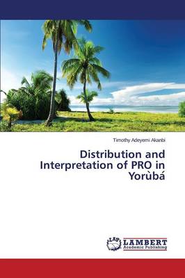 Distribution and Interpretation of Pro in YoruÌ baÌ (Paperback)