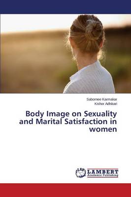 Body Image on Sexuality and Marital Satisfaction in Women (Paperback)
