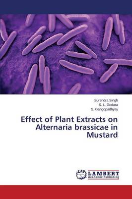 Effect of Plant Extracts on Alternaria Brassicae in Mustard (Paperback)