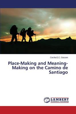 Place-Making and Meaning-Making on the Camino de Santiago (Paperback)