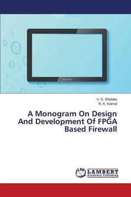A Monogram on Design and Development of FPGA Based Firewall (Paperback)
