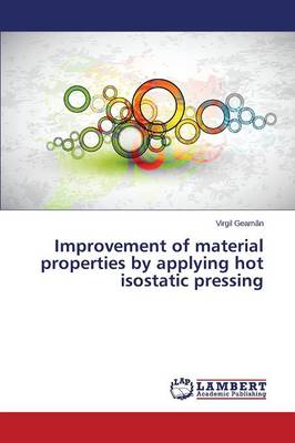 Improvement of Material Properties by Applying Hot Isostatic Pressing (Paperback)