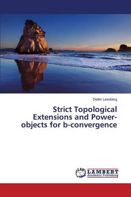 Strict Topological Extensions and Power-Objects for B-Convergence (Paperback)