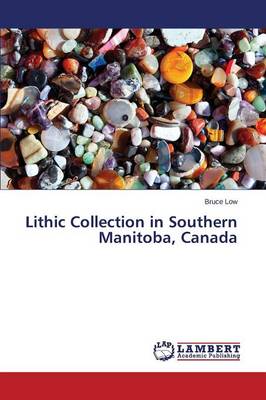Lithic Collection in Southern Manitoba, Canada (Paperback)
