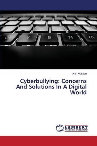 Cyberbullying: Concerns and Solutions in a Digital World (Paperback)