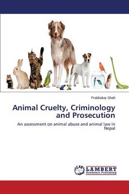 Animal Cruelty, Criminology and Prosecution (Paperback)