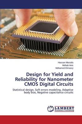 Design for Yield and Reliability for Nanometer CMOS Digital Circuits (Paperback)