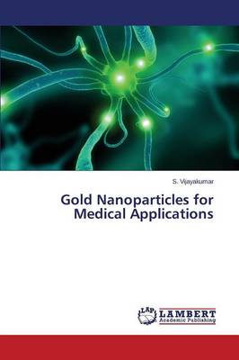 Gold Nanoparticles for Medical Applications (Paperback)