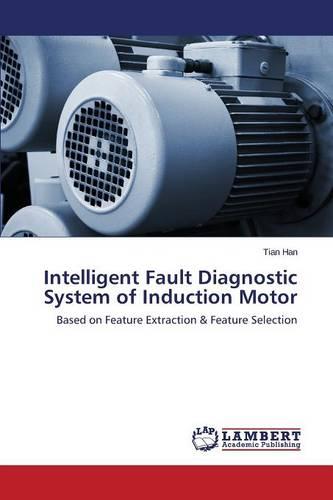 Intelligent Fault Diagnostic System of Induction Motor (Paperback)