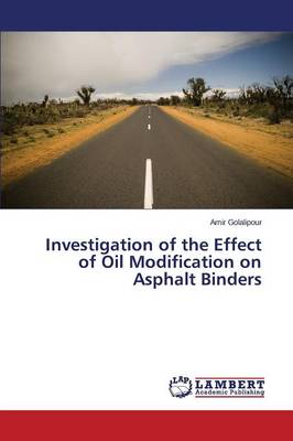 Investigation of the Effect of Oil Modification on Asphalt Binders (Paperback)