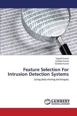 Feature Selection for Intrusion Detection Systems (Paperback)