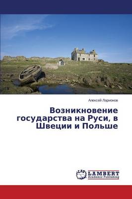Vozniknovenie Gosudarstva Na Rusi, V Shvetsii I Pol'she (Paperback)
