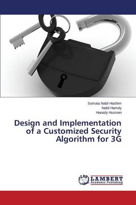 Design and Implementation of a Customized Security Algorithm for 3g (Paperback)