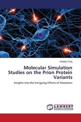 Molecular Simulation Studies on the Prion Protein Variants (Paperback)
