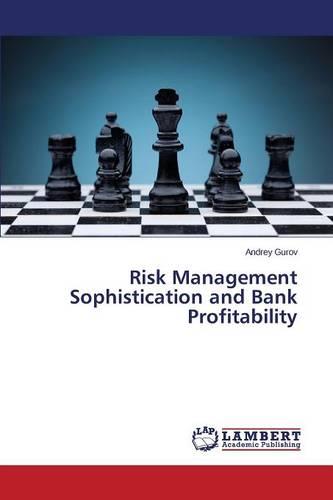 Risk Management Sophistication and Bank Profitability (Paperback)