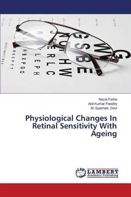 Physiological Changes in Retinal Sensitivity with Ageing (Paperback)