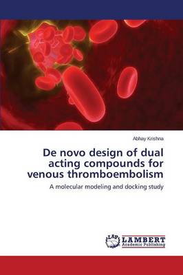 de Novo Design of Dual Acting Compounds for Venous Thromboembolism (Paperback)